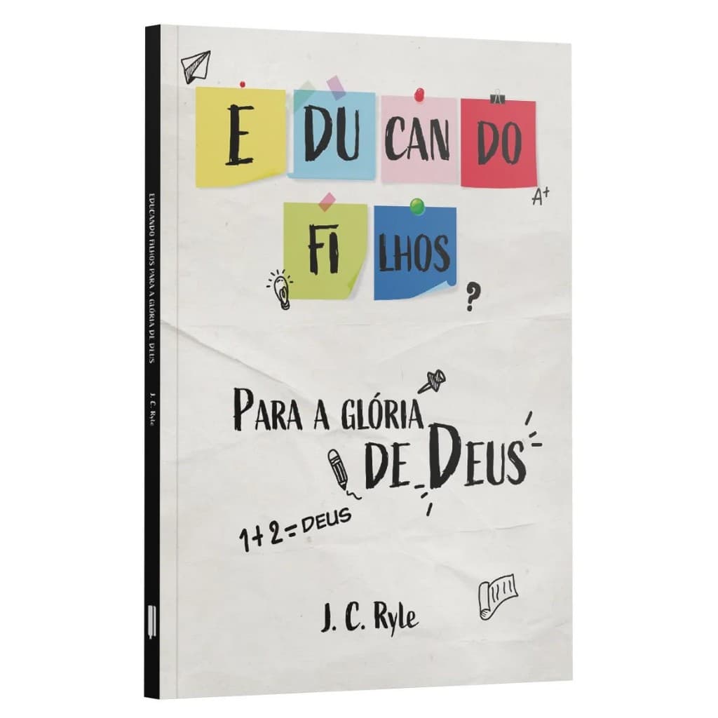 Livro Educando Filhos Para A Glória De Deus - ( Novo )