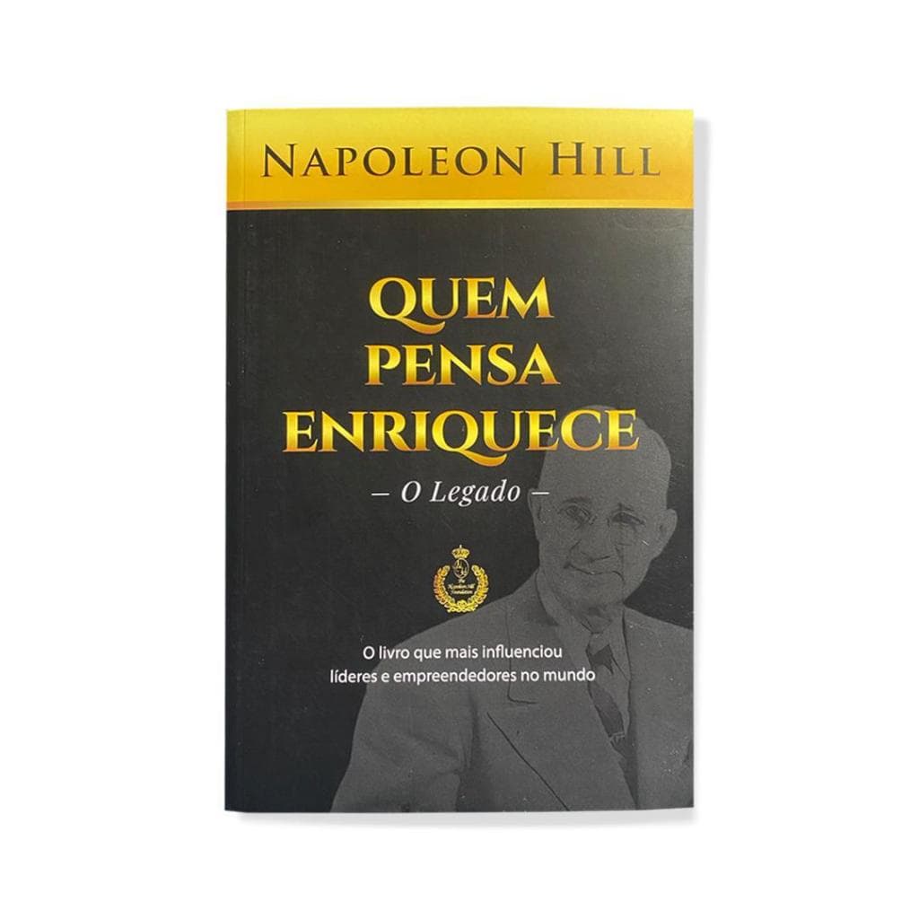 Livro Quem Pensa Enriquece - Napoleon Hill O Legado - Empreendedorismo