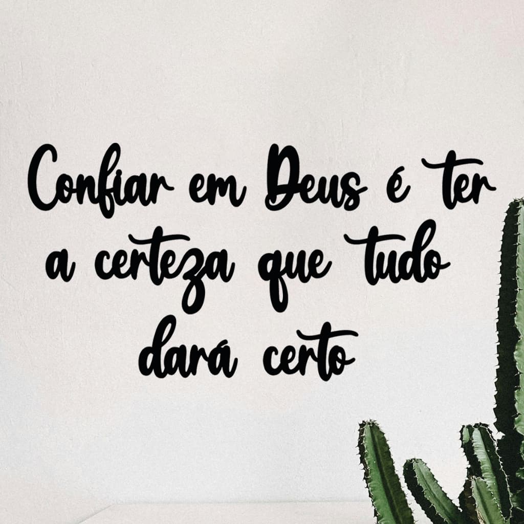 Frase Confiar em Deus é ter a Certeza que Tudo dará Certo, Fé e Religião Letreiro Quadro Decorativo