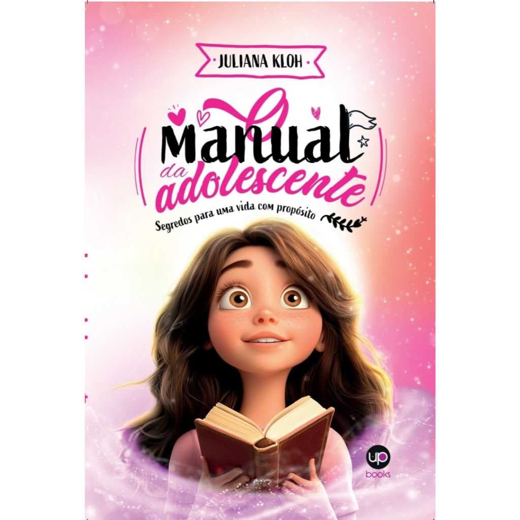 O manual da adolescente: segredos para uma vida com propósito