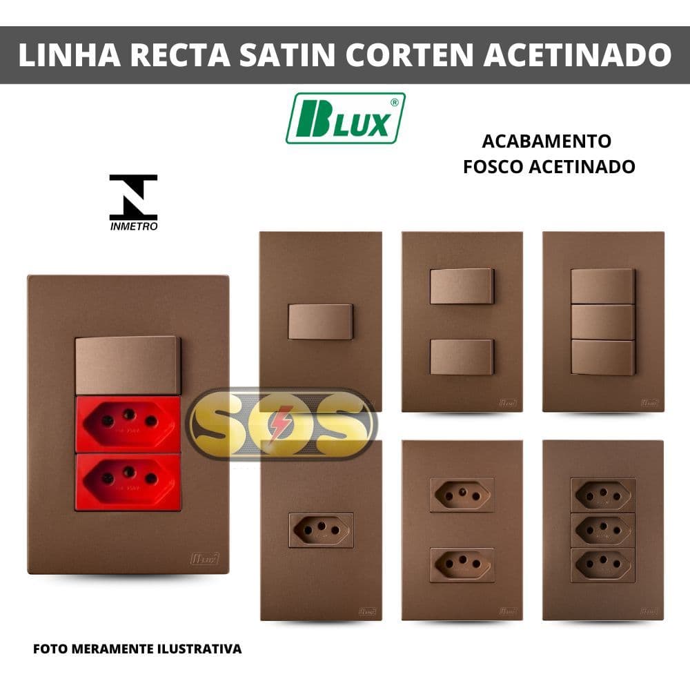 CONJUNTOS 4X2 RECTA SATIN CORTEN BLUX TOMADAS 10A, 20A,  INTERRUPTORES, Rj45 OU Rj11