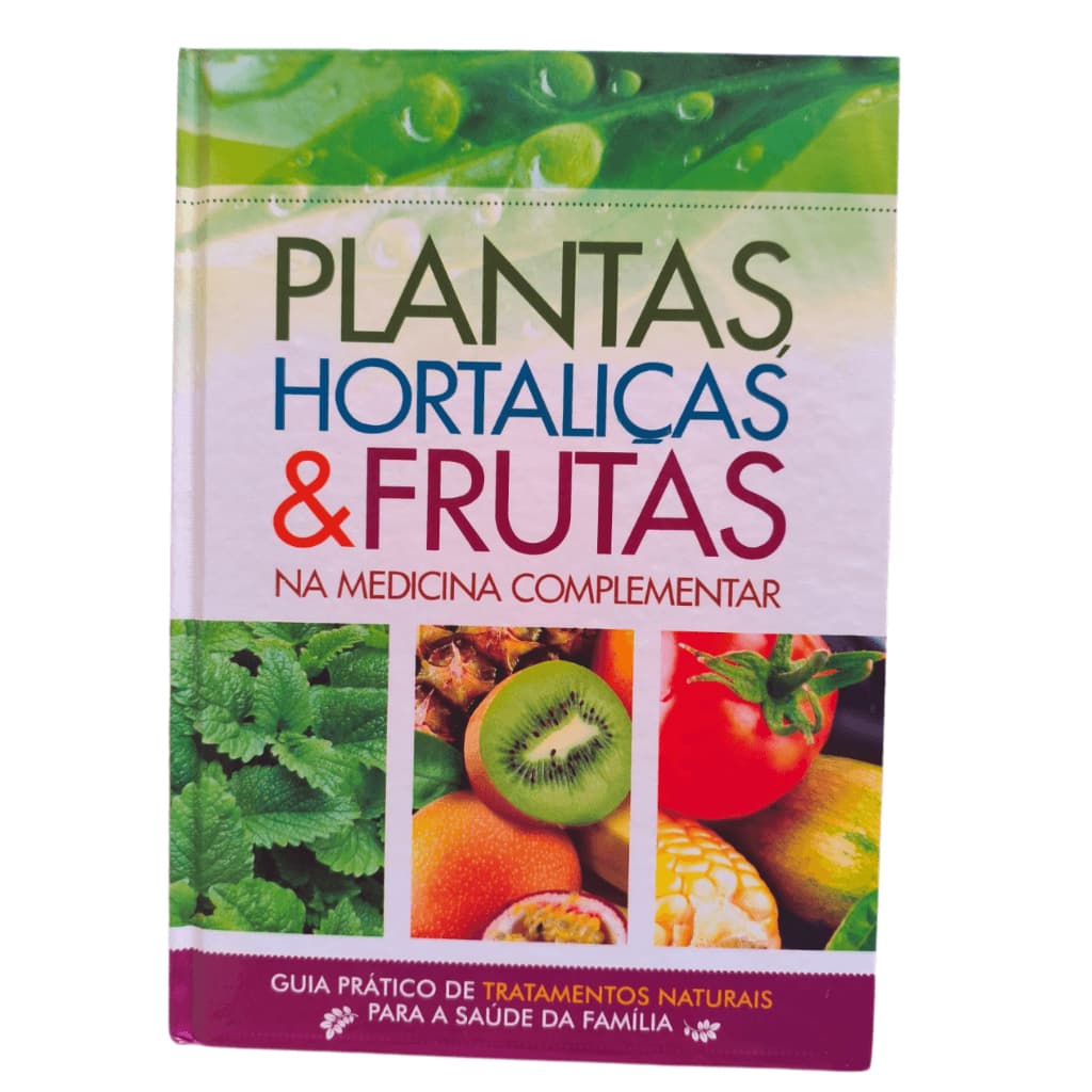 Livro de Medicina Natural com Plantas, Hortaliças e Frutas-Guia de Tratamentos Caseiros Naturais