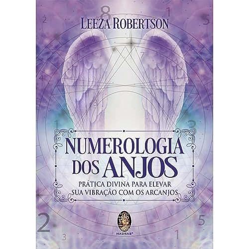 Numerologia dos Anjos: Prática Divina Para Elevar sua Vibração com os Arcanjos