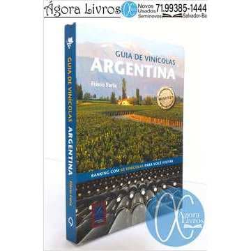 Guia de Vinícolas: Argentina - Flávio Faria