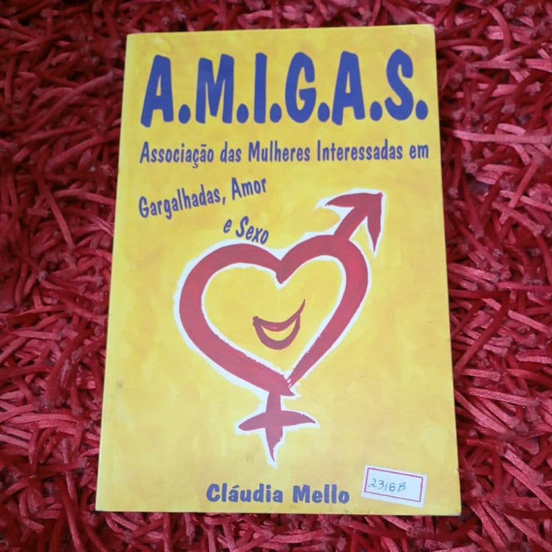 AMIGAS Associação das mulheres interessadas em gargalhadas, amor e sexo Cláudia Mello (2318b)