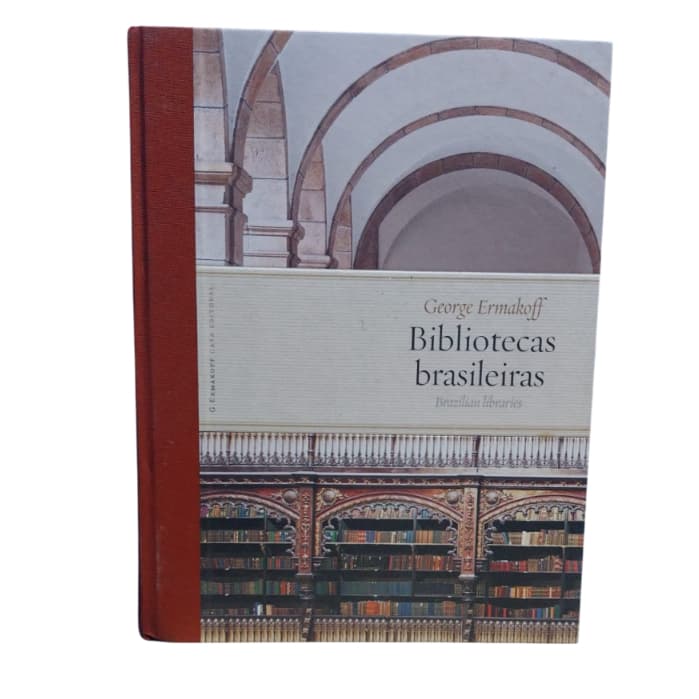Bibliotecas Brasileiras: Brazilian Libraríes - George Ermakoff