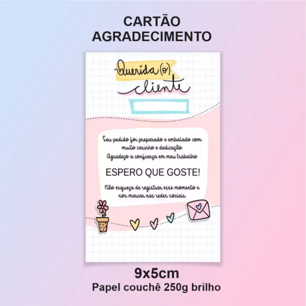 50 a 200 unid. Cartão de Agradecimento ao Cliente "Querido Cliente" - ACABAMENTO EM VERNIZ 9X5CM
