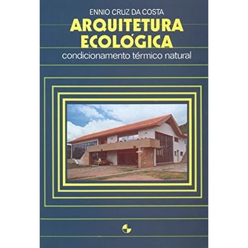 Arquitetura Ecológica: Condicionamento Térmico Natural