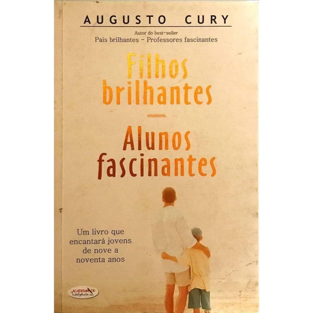 Livros Augusto Cury Filhos Brilhantes, Alunos Fascinantes Pais Brilhantes, Professores Fascinantes Revolucione sua quali