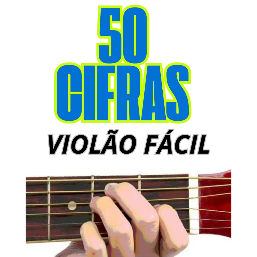 50 CIFRAS DE VIOLÃO PARA INICIANTES MUSICAS SUPER FÁCEIS