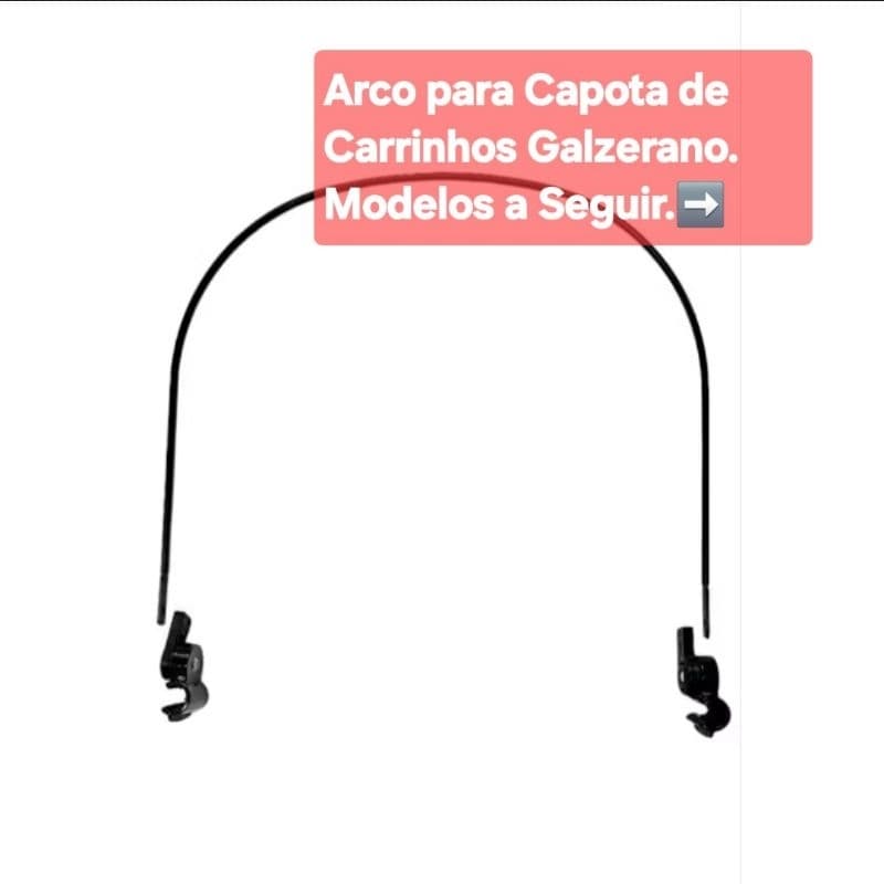 Arco da capota C/ presilhas para carrinho  Modelo Olympus Napoli e Extreme Galzerano