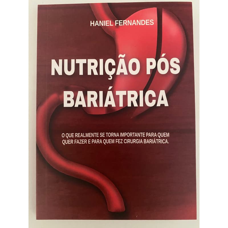 Nutrição pós Bariátrica o que realmente se torna importante para quem quer fazer e para quem fez cirurgia bariátrica