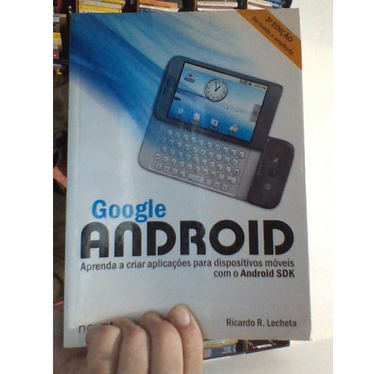 livro Google Android, aprenda a criar aplicações para dispositivos móveis com o android SDK, Ricardo R. Lecheta, ed novatec
