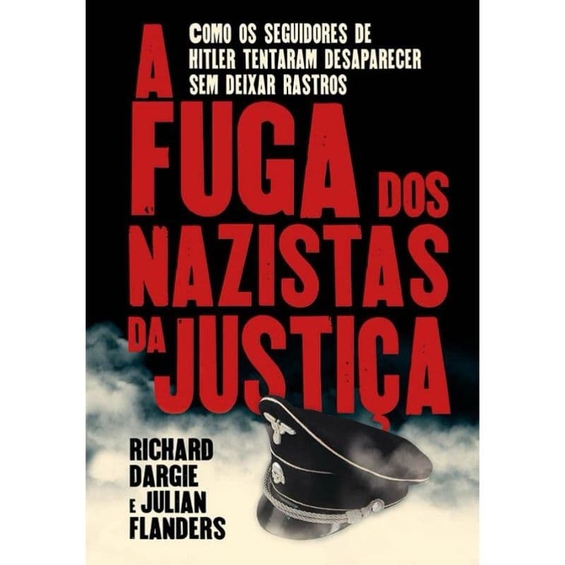 A FUGA DOS NAZISTAS DA JUSTIÇA
