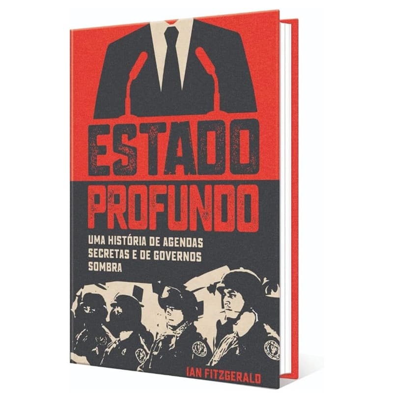 Estado Profundo - Uma História De Agendas Secretas E De Governos Sombra