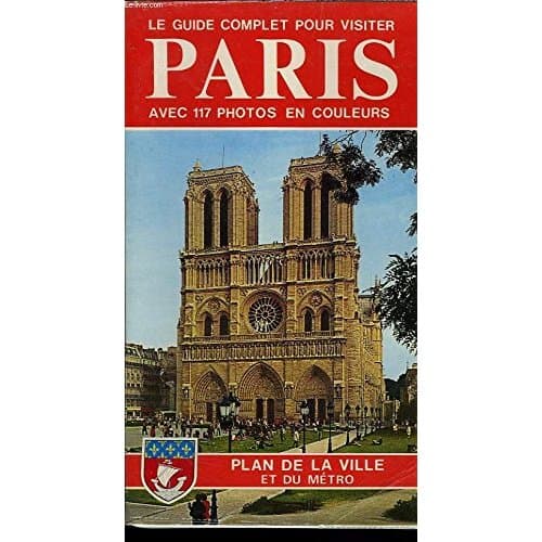 Le Guide Complet Pour Visiter Paris