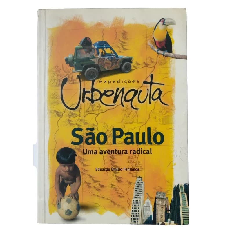 Livro Expedições Urbenauta - São Paulo uma Aventura Radical - Eduardo Emílio Fenianos (Usado)