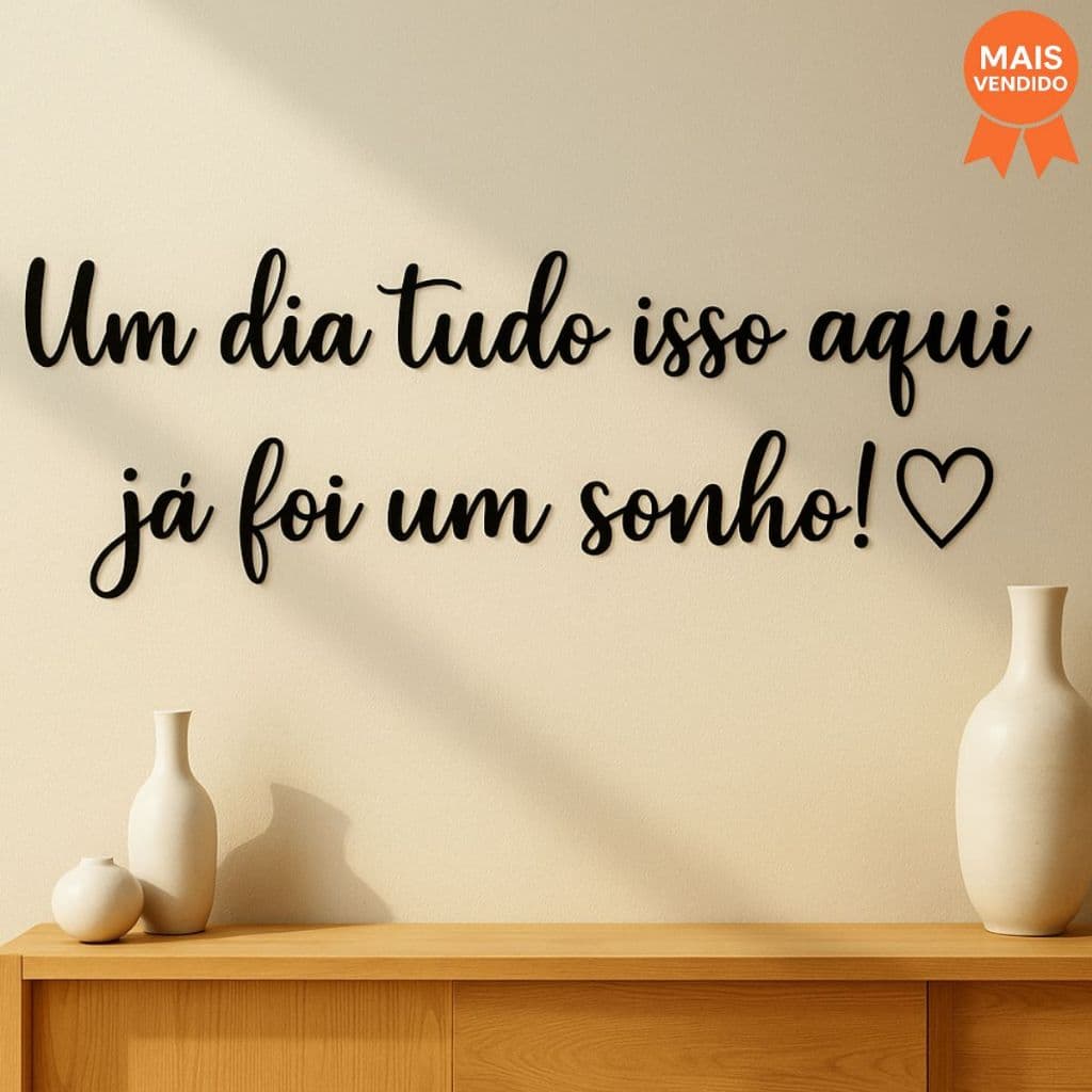 Frase Decorativas Cabeceira  Quarto Um dia tudo isso aqui já foi um sonho! com coração