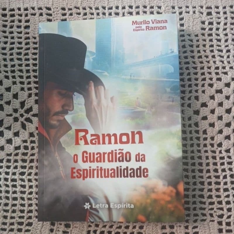 RAMON O GUARDIÃO DA ESPIRITUALIDADE. MURILO VIANA. ROMANCE ESPÍRITA