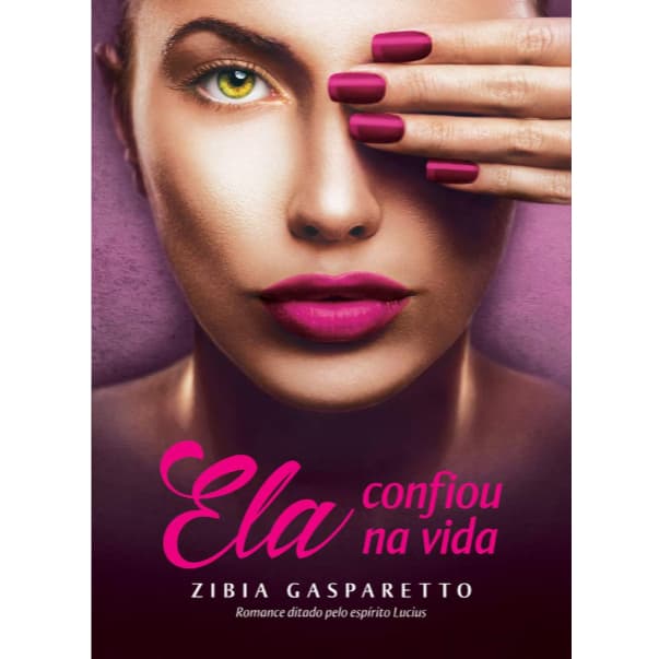 Ela Confiou na Vida, de Zibia Gasparetto - Versão POP com texto integral