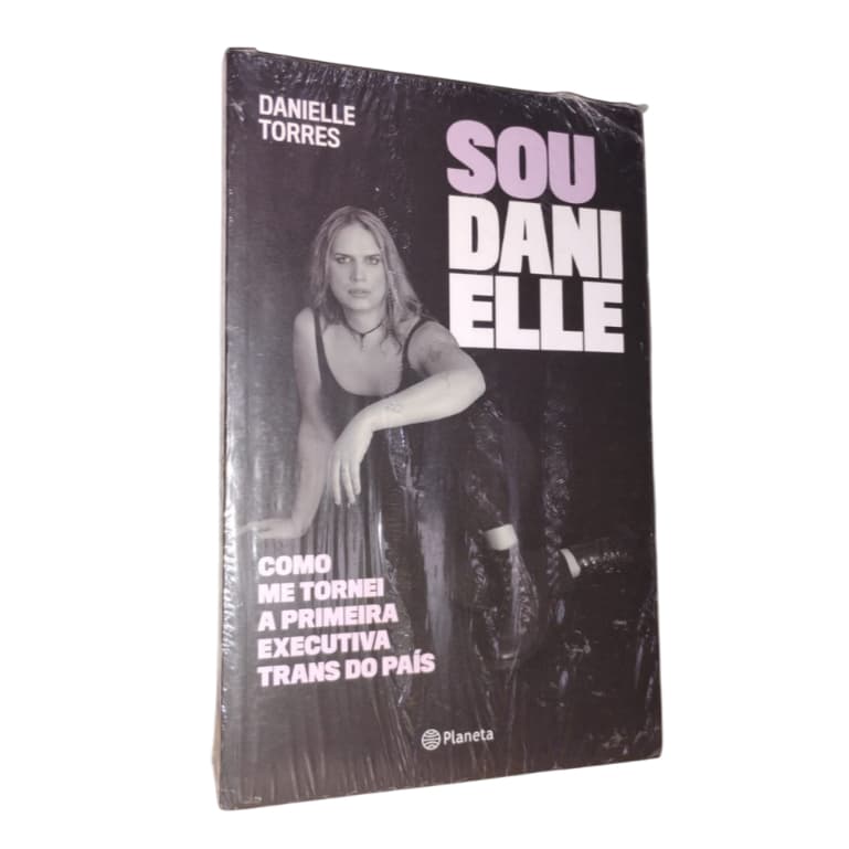 LIVRO LACRADO: Sou Danielle: Como me tornei a primeira executiva trans do país - Danielle Torres