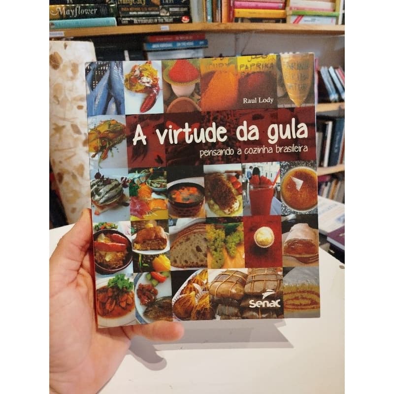 a virtude da gula pensando a cozinha brasileira - Raul Lody