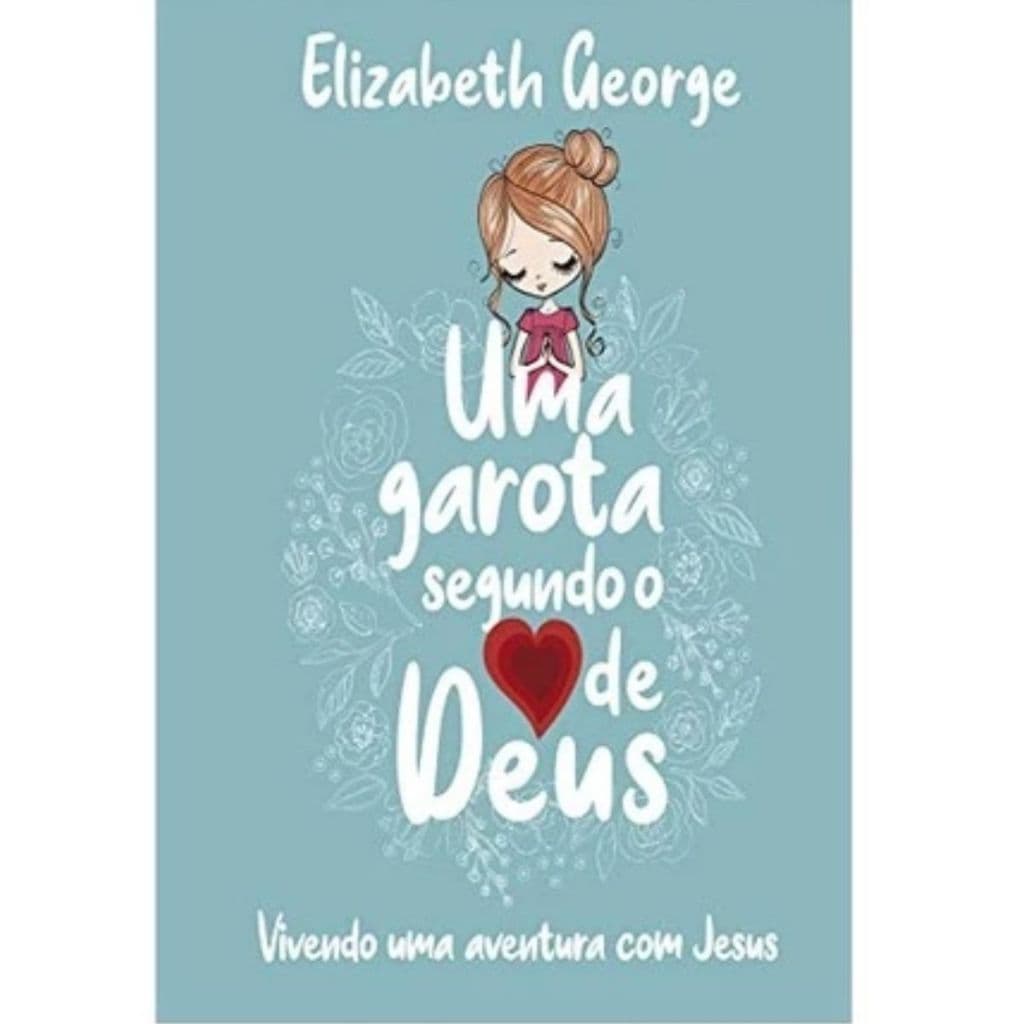 Uma Garota Segundo O Coração De Deus | Elizabeth George | Cpad