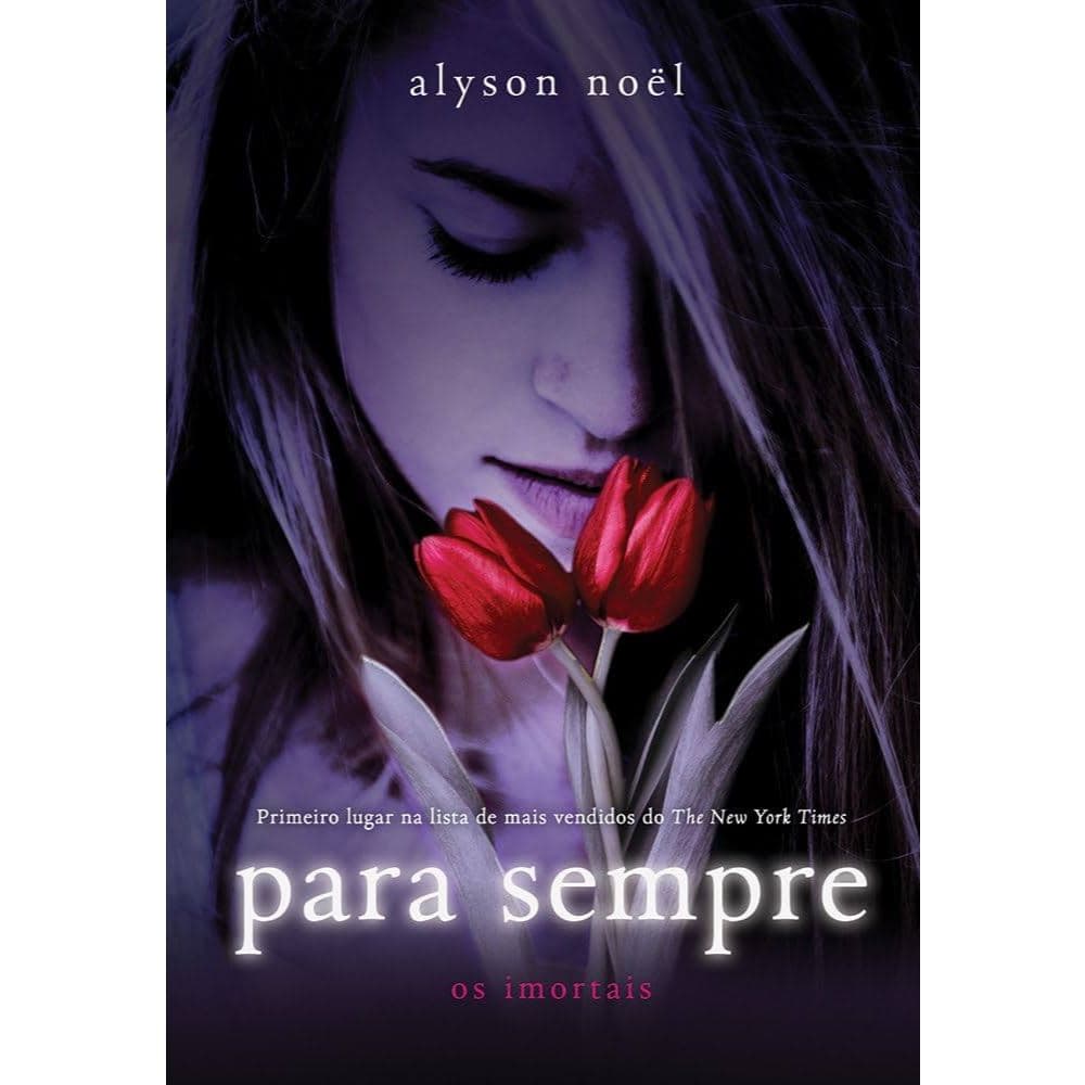 Para Sempre - Os Imortais e Alyson Noel