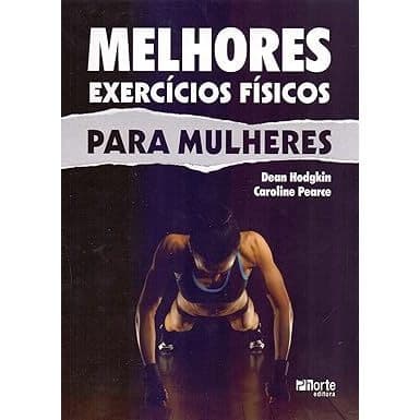 Melhores Exercícios Físicos Para Mulheres