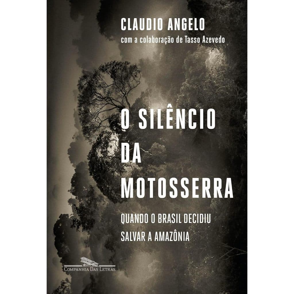 O Silêncio da Motosserra por Claudio Angelo e Tasso Azevedo