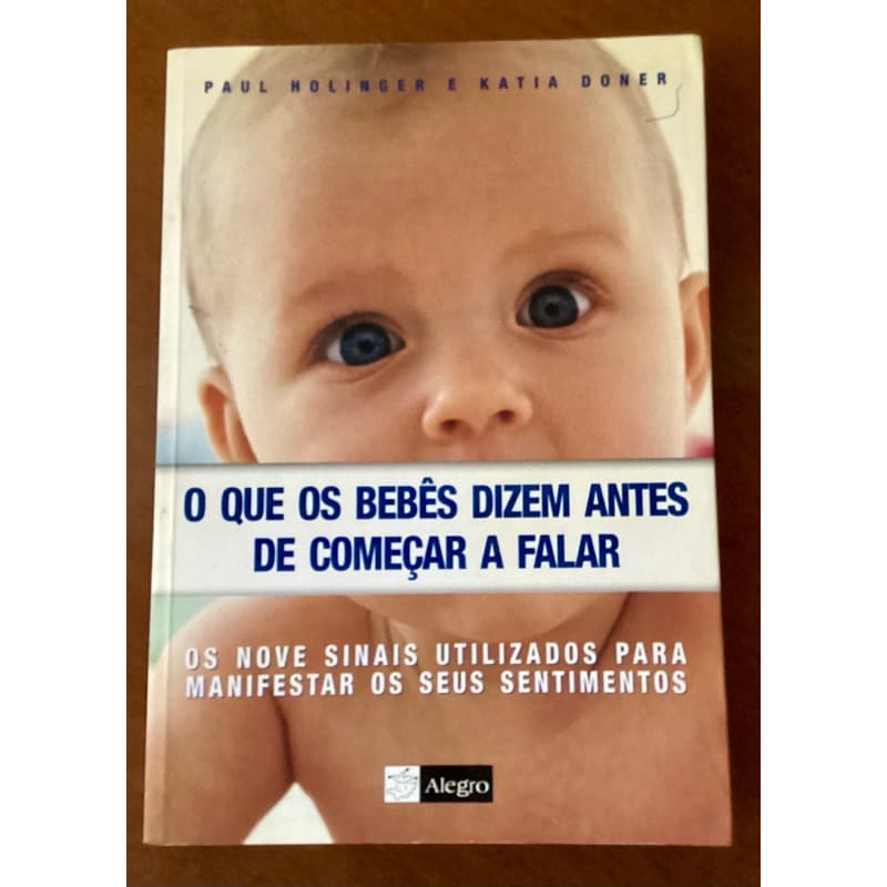 Livro: O Que os Bebês Dizem Antes de Começar a Falar - Paul Holinger e Katia Doner de Não Informado