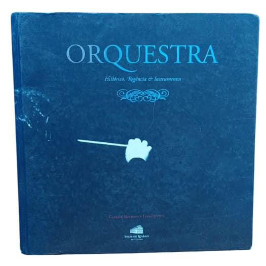 Orquestra: Histórico, Regência & Instrumentos - Clarice Miranda, Liana Justus