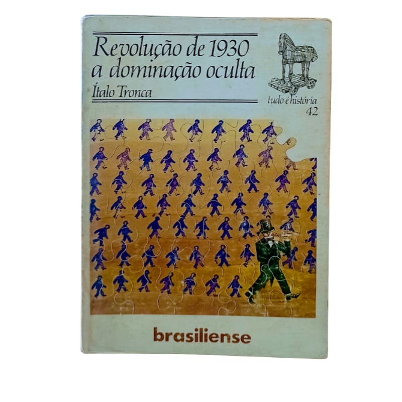 Revolução de 1930 a dominação Oculta	Ítalo Tronca
