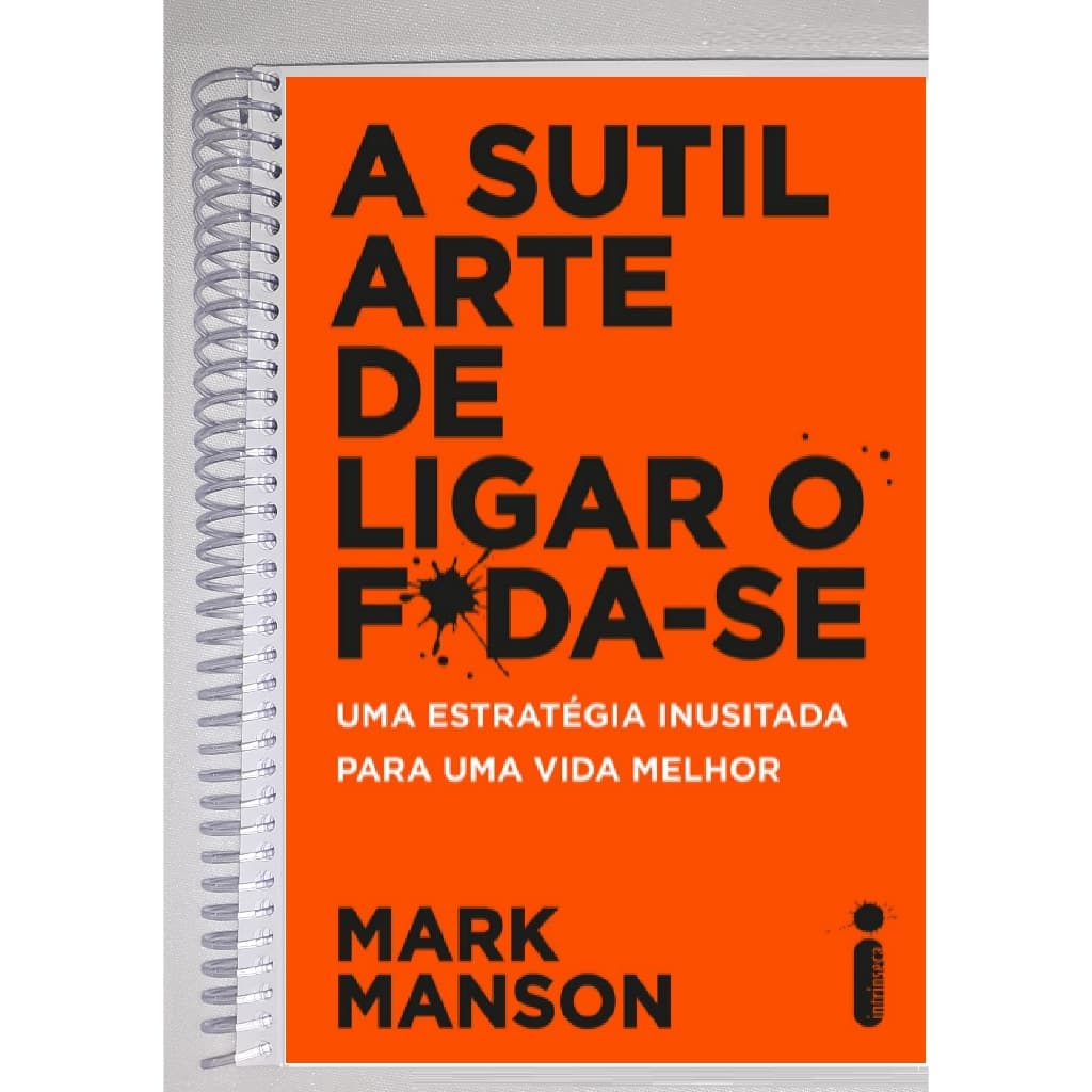 A sutil arte de ligar o f*da-se - Mark Manson - Colorido, encadernado, formato livreto, tamanho A5 (14cm x 21cm)