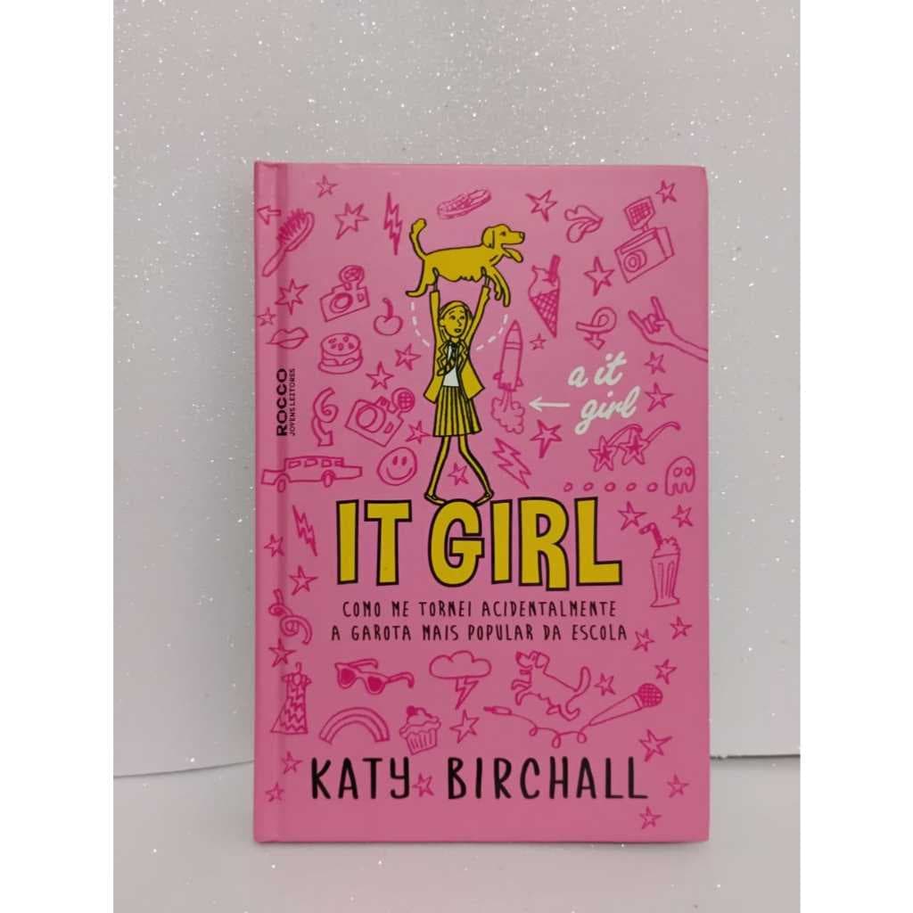 Livro It girl: Como me tornei acidentalmente a garota mais popular da escola - Katy Birchall