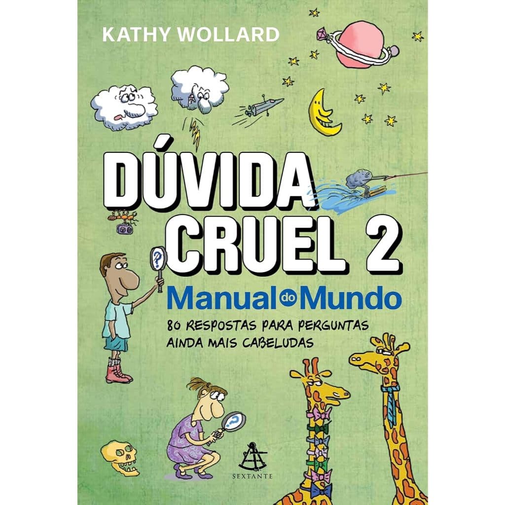 Dúvida cruel 2: 80 respostas para perguntas ainda mais cabeludas