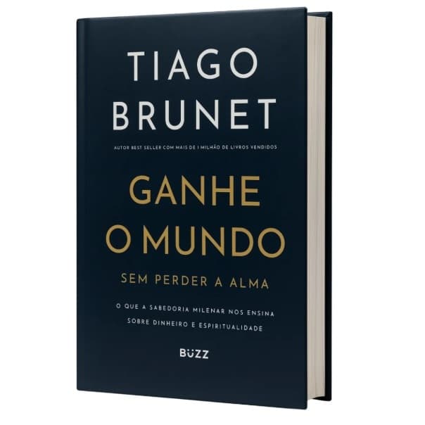 Livro Ganhe o Mundo Sem Perder a Alma – Tiago Brunet Desenvolvimento Pessoal Emoções e Fé Cristã