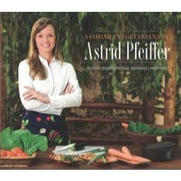 A Cozinha Vegetariana De Astrid Pfeiffer