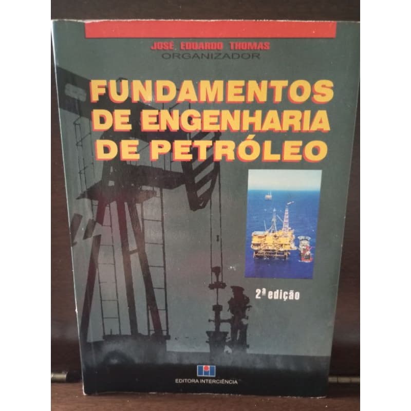 Livro Fundamentos De Engenharia de Petróleo - José Eduardo Thomas (Organizador)
