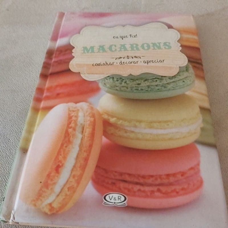 Livro  - Eu que fiz!  - Macarons - cozinhar - decorar - apreciar.