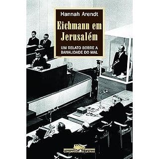 Eichmann em Jerusalém- Hannah Arendt
