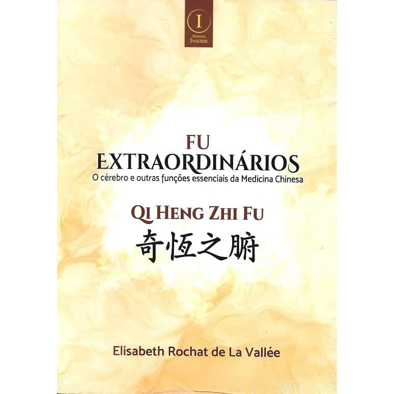 Livro Fu Extraordinários - O cérebro e outras funções essenciais da Medicina Chinesa