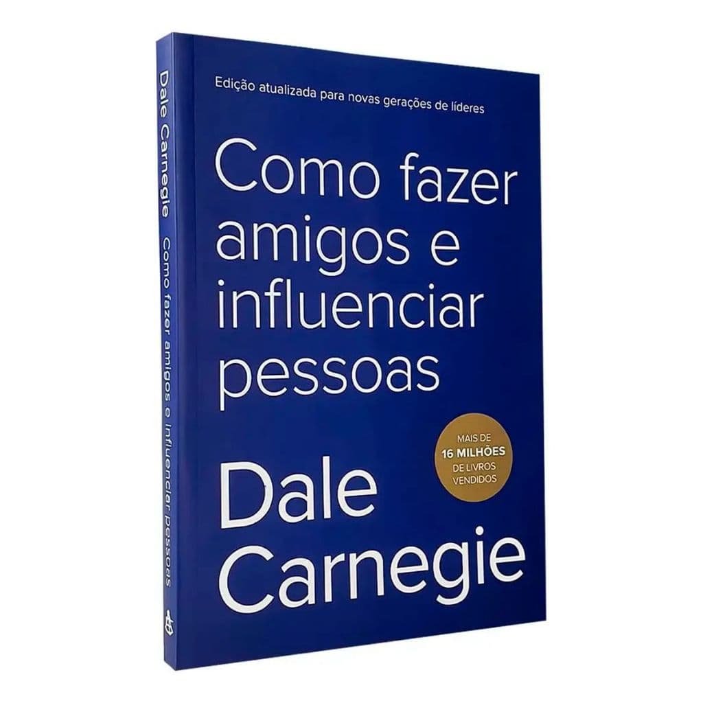 Como Fazer Amigos e Influenciar Pessoas – Edição Atualizada | Clássico de Dale Carnegie