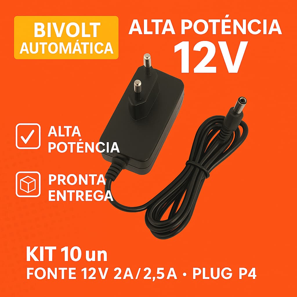 10 Fonte 12V 2A/2,5A Bivolt Automática Plug P4– Alta Potência e Qualidade | Pronta Entrega