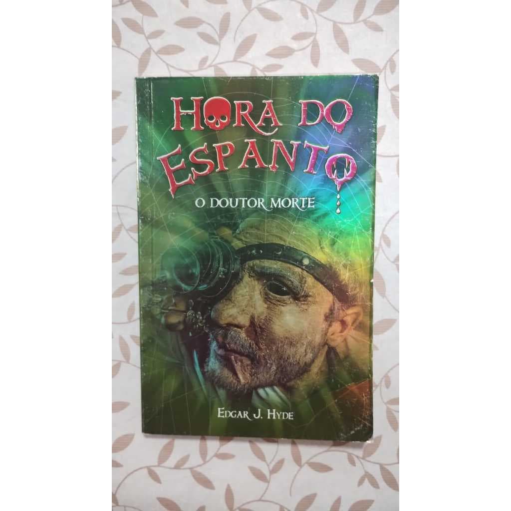 Hora do espanto - Doutor morte autor Edgar J. Hyde