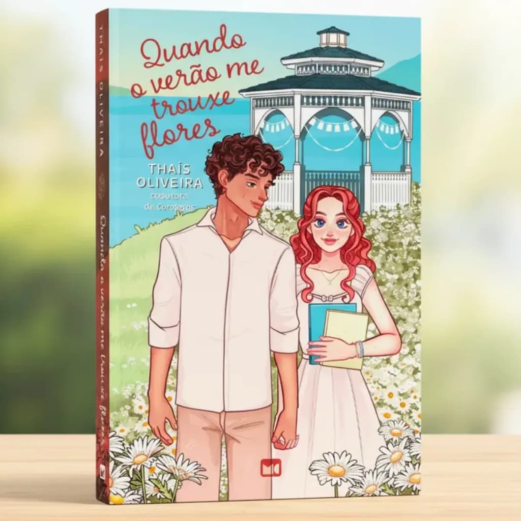 Quando o Verão Me Trouxe Flores | Thais Oliveira 