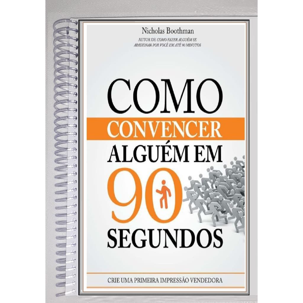 Como convencer alguém em 90 segundos -Nicholas Boothman - Encadernado, Colorido, Tam A5, Formato Livreto (21 cm x 14 cm)