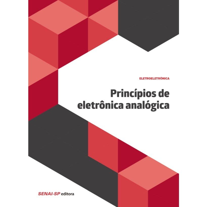 Princípios de Eletrônica Analógica - (Eletroeletrônica) - Editora SENAI-SP