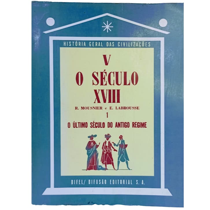 Livro O Século XVIII O Último século do antigo Regime	R Mousnier