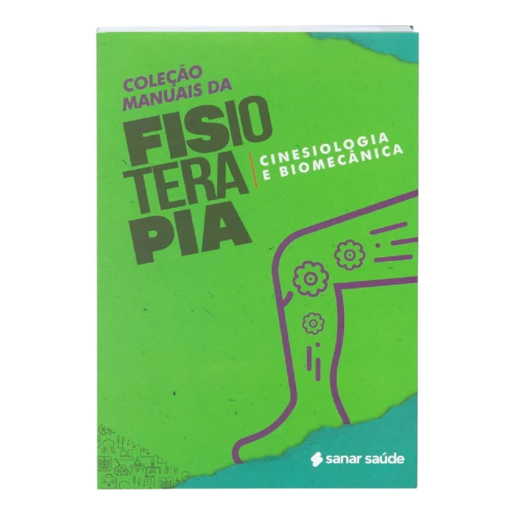 CINESIOLOGIA E BIOMECANICA - COLECAO DE MANUAIS DA FISIOTERAPIA - VOLUME 2 EDITORA SANAR